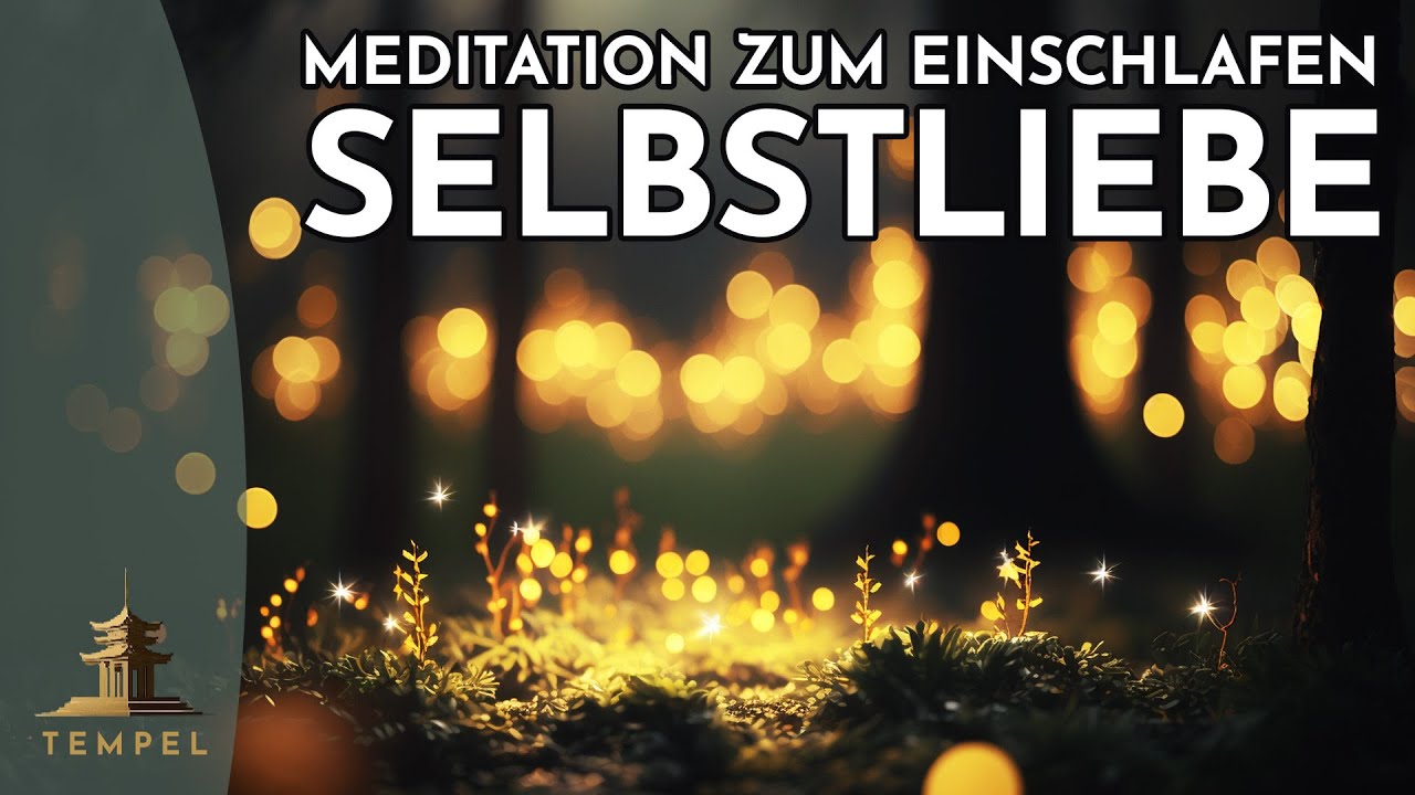 Selbstliebe: geführte Meditation zum Einschlafen (Dein Weg zur Selbstliebe) Einschlafmeditation