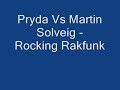 Pryda Vs Martin Solveig - Rocking Rakfunk