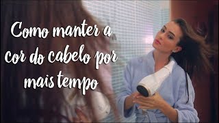 Fica a Dica - Como manter a cor do cabelo por mais tempo