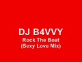 DJ B4VVY - Rock The Boat (Sexy Love Mix)