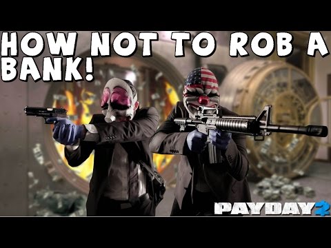 2 Idiots Play: Payday 2 | How NOT To Rob A Bank!