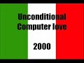 Unconditional Computer love Unconditional Computer love