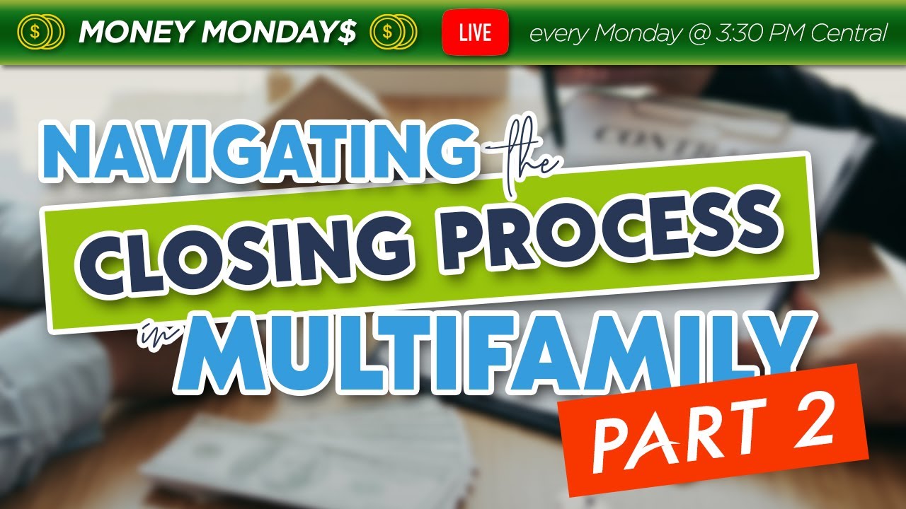 Part 2: Tips for Navigating the Closing Process in Multifamily