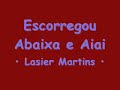 Escorregou Abaixa e Aiai - Lasier Martins Escorregou Abaixa e Aiai - Lasier Martins