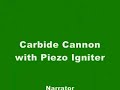 Big Bang Carbide Cannon with Piezo Igniter