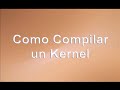 como compilar un kernel en linux (Principiantes)