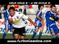 colo colo 2   u de chile 0  clausura chileno 2007