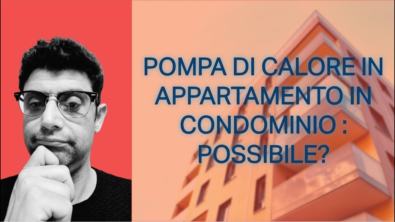 POMPE DI CALORE IN APPARTAMENTO IN CONDOMINIO: POSSIBILE?