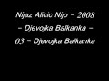 Nijaz Alicic Nijo - 2008 - 03 - Djevojka Balkanka