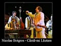 Nicolae Botgros - Cānt?-mi L?utare Nicolae Botgros - Cānt?-mi L?utare