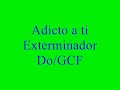 adicto a ti   exterminador