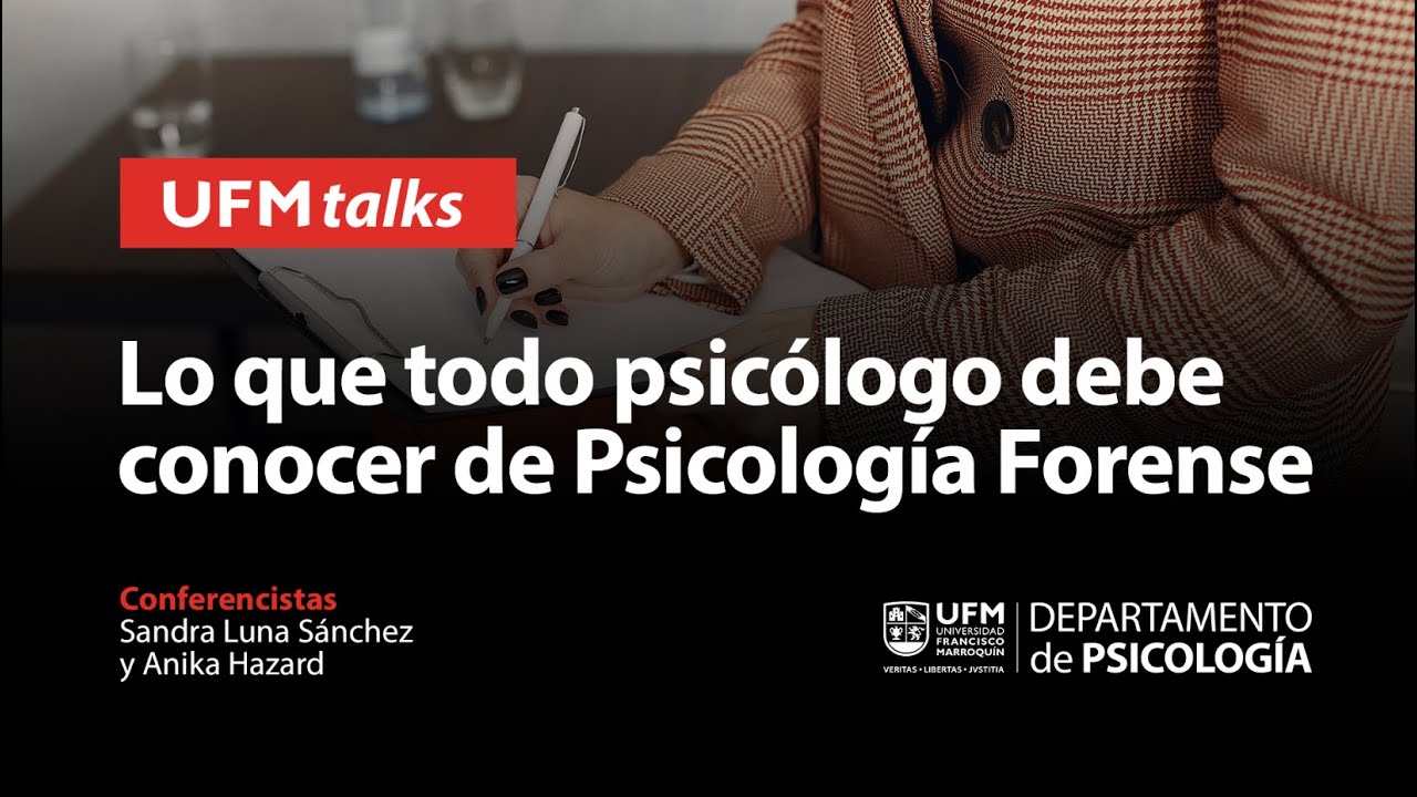 Lo que todo psicólogo debe conocer de Psicología Forense | UFM TALKS