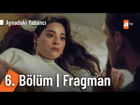 Aynadaki Yabancı 6. Bölüm Fragmanı                                                                                                                                                                                                                        