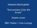 Natasha Bedingfield - Somewhere Only We Know - LIVE LOUNGE