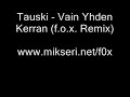 Tauski - Vain Yhden Kerran (f.o.x. Remix)