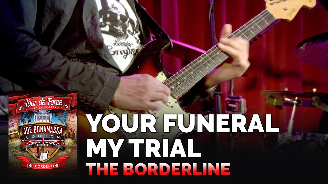 Joe Bonamassa Official - "Your Funeral My Trial" - Tour de Force: The Borderline