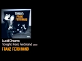Lucid Dreams - Tonight: Franz Ferdinand [2009] - Franz Ferdinand