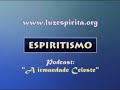 LUZ ESP�RITA.ORG Podcast \"A Irmandade Celeste\"
