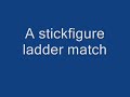 Stickfigure Ladder Match