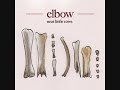 Elbow – Neat Little Rows