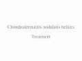Chondrodermatitis Nodularis Helicis Treatment