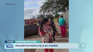 Feminicídio em Avaré: mulher foi morta pelo ex-marido