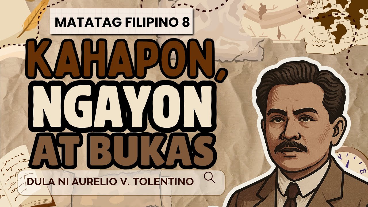 KAHAPON, NGAYON AT BUKAS ni Aurelio V. Tolentino | DULA Matatag Filipino 8 | Aralin 2.2