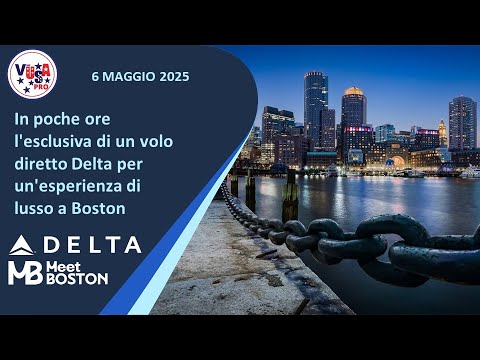 Video 6-5-2025 MEET BOSTON: in poche ore l'esclusiva di un volo diretto Delta per un'esperienza di lusso a Boston