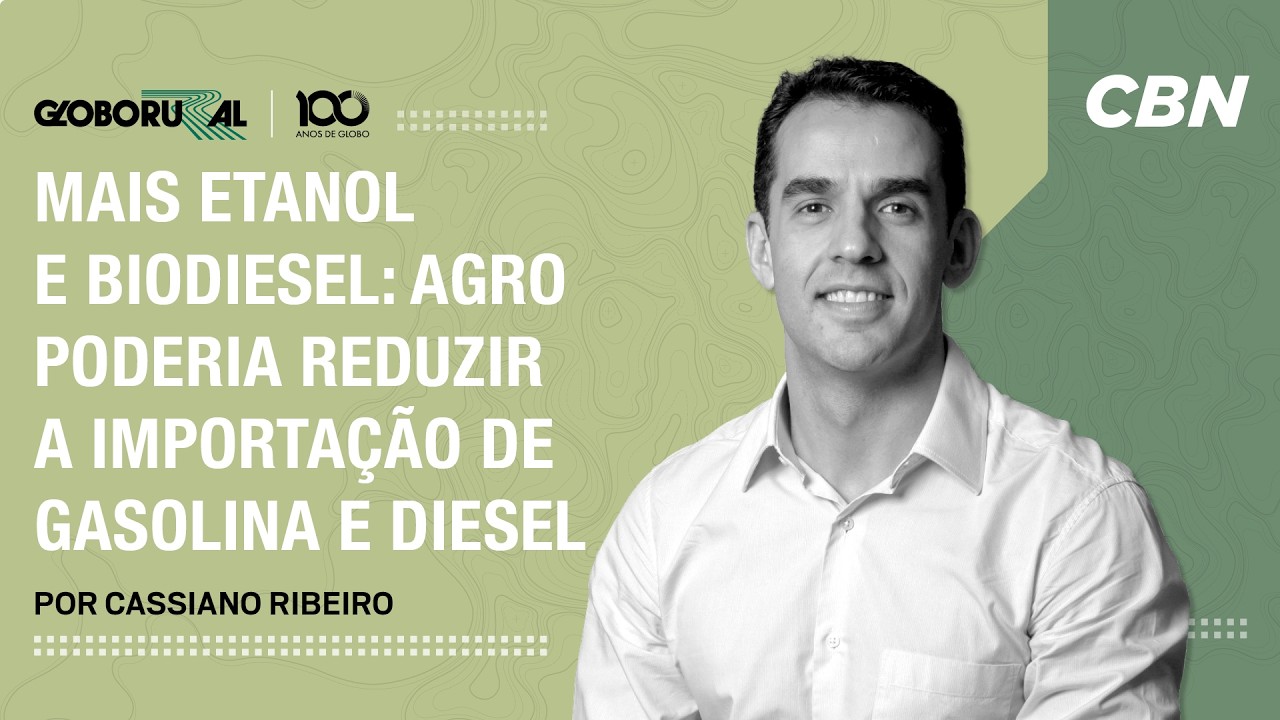 Como o agro pode ajudar a reduzir importação de gasolina e diesel | CBN Agro - Globo Rural