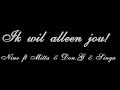 nino ft Mitta & Don.G & Singa - Ik Wil Alleen Jou