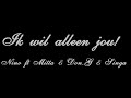 nino ft Mitta & Don.G & Singa - Ik Wil Alleen Jou