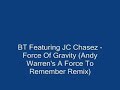 BT Feat JC Chasez - Force Of Gravity (Andy Warren\ BT Feat JC Chasez - Force Of Gravity (Andy Warren\