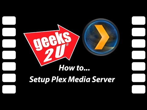 Setup a Plex Media Server - a How To by Geeks2U