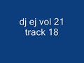 dj ej vol 21 track 18 dj ej vol 21 track 18
