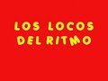 LOS LOCOS DEL RITMO- VAMOS A TOCAR UN ROCK-