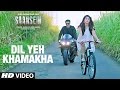DIL YEH KHAMAKHA