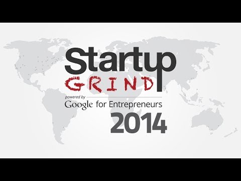 Startup Grind Global Conference 2014 --Â Day 3 Session 2 (Grand Hall)