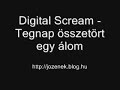 Digital Scream - Tegnap összetört egy álom Digital Scream - Tegnap összetört egy álom