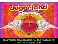 It Happens- Sugarland