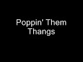 Poppin' Them Thangs Remix / Remake / Rearrangement