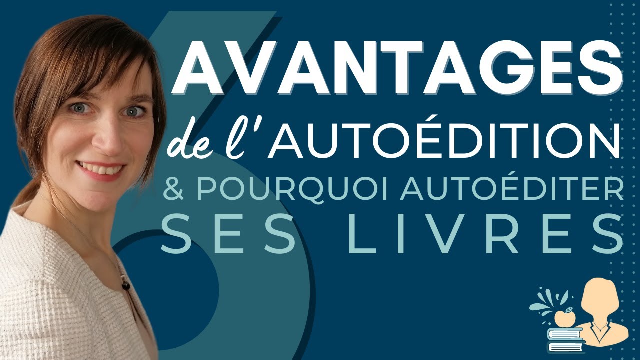 📚 Pourquoi autoéditer ses livres ? ☑️ 6 avantages de l’autoédition / auto-édition