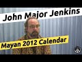 John Major Jenkins, author of Maya Cosmogenesis 2012 interviewed for GrahamHancock.com