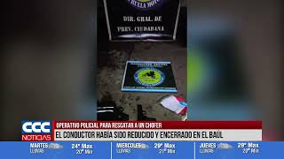 OPERATIVO POLICIAL PARA RESCATAR A UN CHOFER