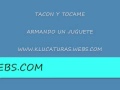 TACON Y TOCAME ARMANDO UN JUGUETE