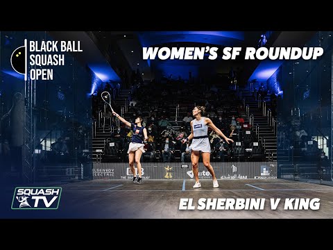 Squash: El Sherbini v King - CIB Black Ball Open 2021 - Women's SF Roundup