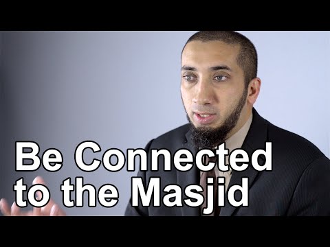 Be Connected to the Masjid - Nouman Ali Khan - Quran Weekly