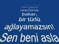 Sen Beni AsLa Unutamazs�N...