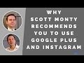 Scott Monty Internet - Why Scott Recommends You To Use Google Plus and Instagram