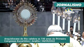 Arquidiocese do Rio celebra os 100 anos do Primeiro Congresso Eucarístico | ArqRio |08/09/2022