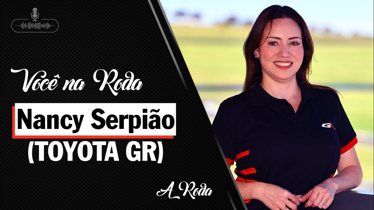 Você na Roda #91 - Nancy Serapião (Head GR e Lexus -  A GR VIROU MARCA! COMO VAI SER NO BRASIL?